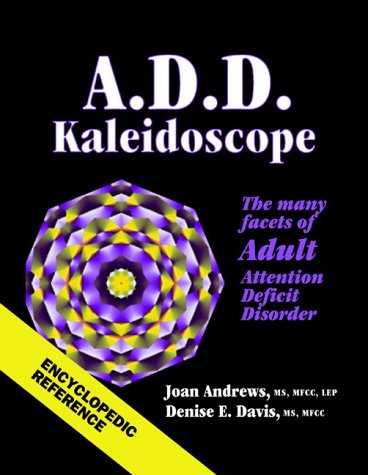 Stock image for A.D.D. Kaleidoscope: The Many Facets of Adlt Attention Deficit Disorder for sale by ThriftBooks-Dallas