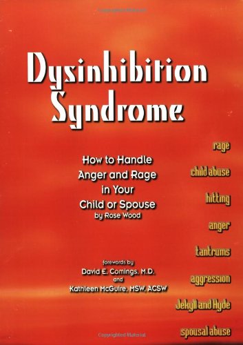 Beispielbild fr Dysinhibition Syndrome : How to Handle Anger and Rage in Your Child or Spouse zum Verkauf von Better World Books