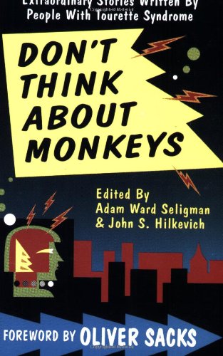 Imagen de archivo de Don't Think About Monkeys. Extraordinary Stories Written by People with Tourette Syndrome a la venta por Front Cover Books