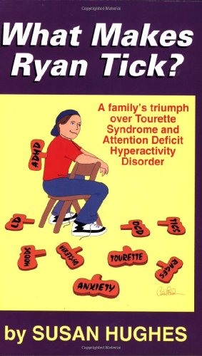 Beispielbild fr What Makes Ryan Tick? : A Family's Triumph over Tourette Syndrome and Attention Deficit Disorder zum Verkauf von Better World Books