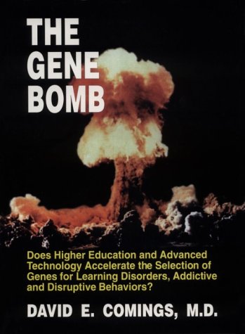 Stock image for The Gene Bomb: Does Higher Education and Advanced Technology Accelerate the Selection of Genes for Learning Disorders, Adhd, Addictive, and Disruptive Behaviors? for sale by George Cross Books