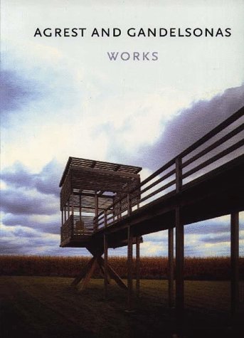 Agrest and Gandelsonas: Works (9781878271907) by Diana Agrest; Mario Gandelsonas