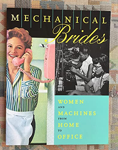 Stock image for Mechanical Brides: Women and Machines from Home to Office for sale by Martin Nevers- used & rare books