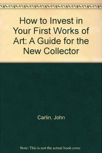 Imagen de archivo de How to invest in your first works of art : a guide for the new collector a la venta por BookHolders