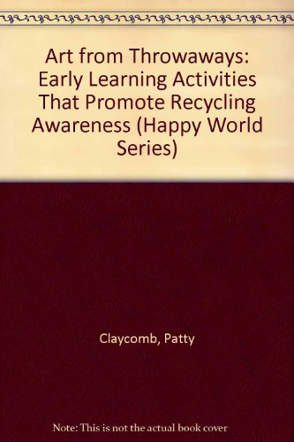 Beispielbild fr Art from Throwaways : Early Learning Activities That Promote Recycling Awareness zum Verkauf von Better World Books