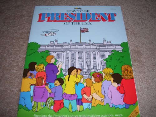 Beispielbild fr How to Be President of the U.S.A. zum Verkauf von Wonder Book