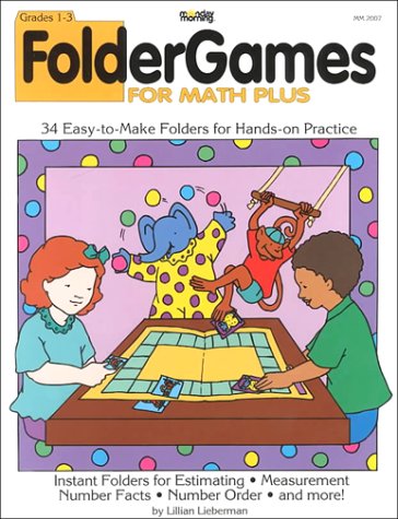 Stock image for Monday Morning Folder Games for Math Plus, Grades 1-3: 34 Easy-to-Make Folders for Hands-on Practice (MM 2007) for sale by SecondSale