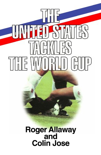 The United States Tackles the World Cup (9781878282194) by Allaway, Roger; Jose, Colin