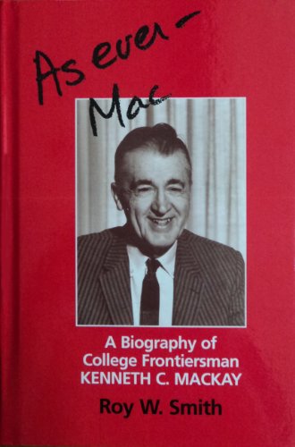Stock image for As Ever - Mac: A Biography Of College Frontiersman Kenneth C. Mackay for sale by Montclair Book Center