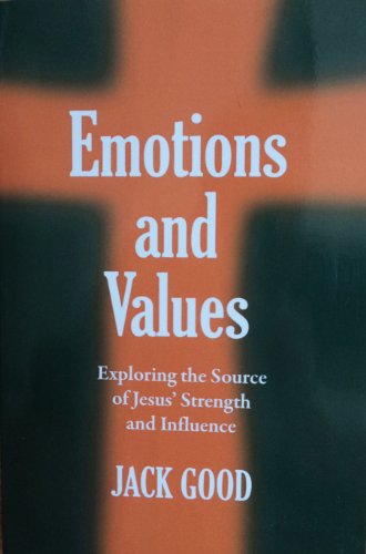 Stock image for Emotions and Values: Exploring the Source of Jesus' Strength and Influence for sale by Booksavers of Virginia