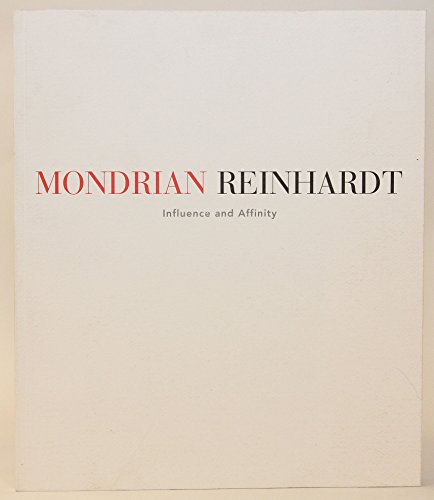 Beispielbild für Mondrian, Reinhardt: Influence and affinity : October 24-December 13, 1997, 32 East 57th Street New York, NY, PaceWildenstein zum Verkauf von Books From California