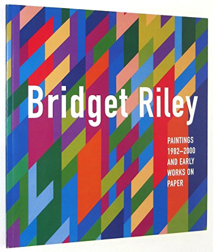 Bridget Riley: Paintings, 1982-2000, and early works on paper : September 22-October 21, 2000 (9781878283993) by Riley, Bridget; Hickey, Dave