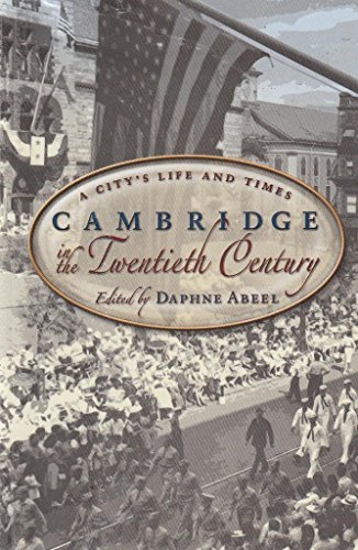 A City's Life and Times Cambridge in the Twentieth Centruy