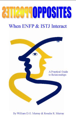 Stock image for OPPOSITES When ENFP & ISTJ Interact by William D G Murray & Rosalie R Murray 3rd Edition (When Types Interact) for sale by SecondSale