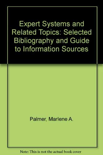 Beispielbild fr Expert Systems and Related Topics: Selected Bibliography and Guide to Information Sources zum Verkauf von Bookmonger.Ltd