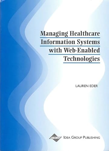 Stock image for Managing Healthcare Information Systems with Web-Enabled Technologies for sale by Better World Books
