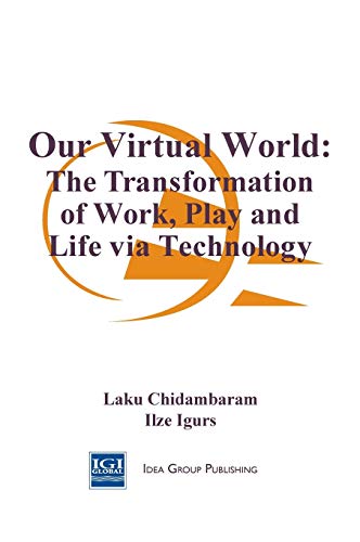Stock image for Our Virtual World : The Transformation of Work Play and Life Via Technology for sale by Better World Books Ltd