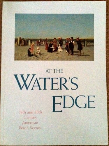 Stock image for At the Waters Edge: 19th & 20th Century American Beach Scenes for sale by First Landing Books & Arts