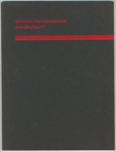 Between transcendence and brutality: American sculptural drawings from the 1940s and 1950s : Louise Bourgeois, Dorothy Dehner, Herbert Ferber, Seymour ... Isamu Noguchi, Theodore Roszak, David Smith (9781878293077) by Dreishpoon, Douglas