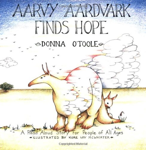 Imagen de archivo de Aarvy Aardvark Finds Hope: A Read Aloud Story for People of All Ages About Loving and Losing, Friendship and Hope a la venta por BooksRun