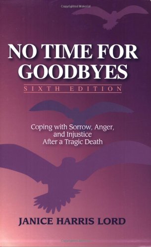 Stock image for No Time For Goodbyes: Coping with Sorrow, Anger, and Injustice After a Tragic Death for sale by SecondSale