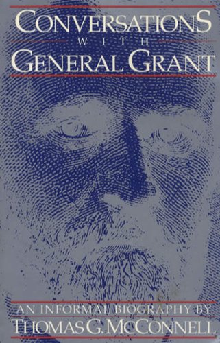 Imagen de archivo de Conversations with General Grant: An Informal Biography a la venta por Military Books
