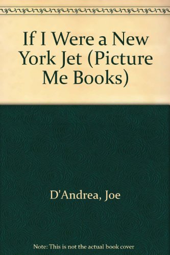 If I Were a New York Jet (Picture Me Books) (9781878338709) by D'Andrea, Joe; Wilson, Bill