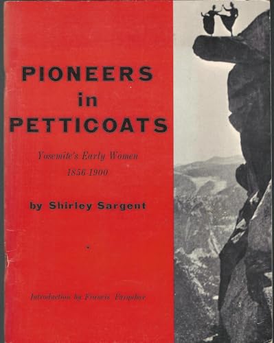 Imagen de archivo de Pioneers in Petticoats: Yosemite's Early Women 1856-1900 a la venta por Better World Books: West