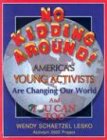 Beispielbild fr No Kidding Around: Americas Young Activists Are Changing Our World and You Can Too zum Verkauf von Wonder Book