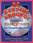 Imagen de archivo de No Kidding Around: America's Young Activists Are Changing the World and You Can Too a la venta por Ergodebooks