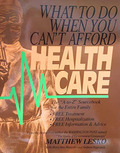 Beispielbild fr What to Do When You Can't Afford Health Care: The "A-To-Z" Sourcebook for the Entire Family zum Verkauf von Wonder Book