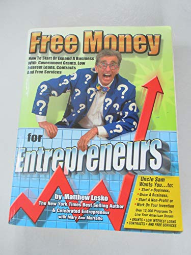 Beispielbild fr Free Money for Entrepreneurs: You Won't Get Rich Working for Somebody Else (Free Money Books) zum Verkauf von Wonder Book