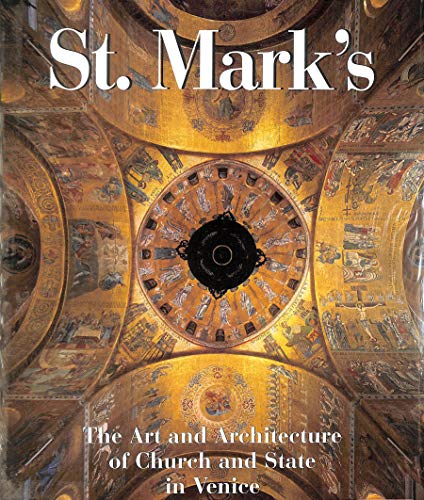 Beispielbild fr St. Mark's: The Art and Architecture of Church and State in Venice zum Verkauf von Rob the Book Man