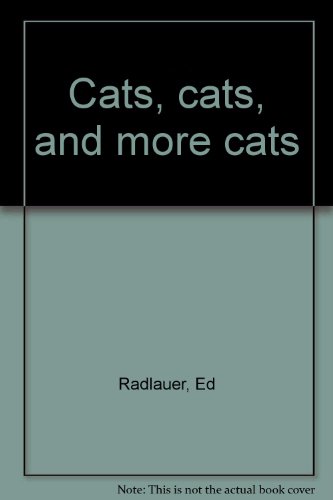 Cats, cats, and more cats (9781878363350) by Radlauer, Ed