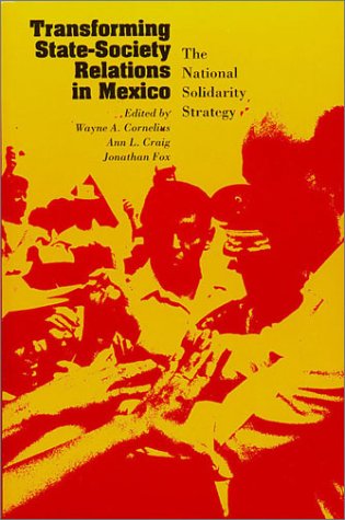 Stock image for Transforming State-Society Relations in Mexico: The National Solidarity Strategy for sale by Wonder Book