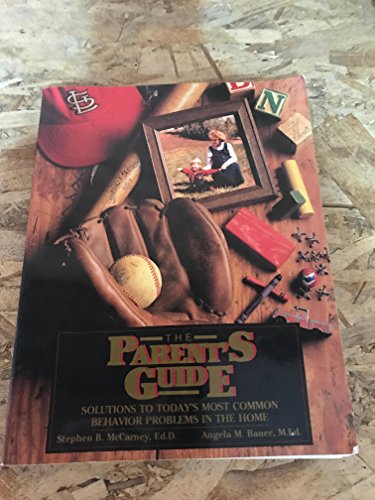 Imagen de archivo de The Parent's Guide : Solutions to Today's Most Common Behavior Problems in the Home a la venta por Better World Books