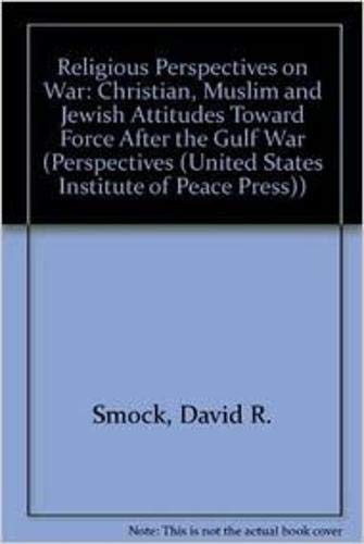 Stock image for Religious Perspectives on War: Christian, Muslim, and Jewish Attitudes Toward Force After the Gulf War for sale by Booked Experiences Bookstore