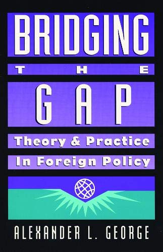 Beispielbild fr Bridging the Gap: Theory and Practice in Foreign Policy zum Verkauf von Wonder Book