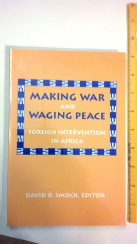 Stock image for Making War and Waging Peace: Foreign Intervention in Africa for sale by Wonder Book