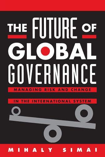 Imagen de archivo de The Future of Global Governance : Managing Risk and Change in the International System a la venta por Better World Books