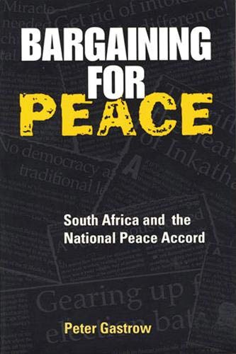 Bargaining for Peace: South Africa and the National Peace Accord (9781878379399) by Gastrow, Peter