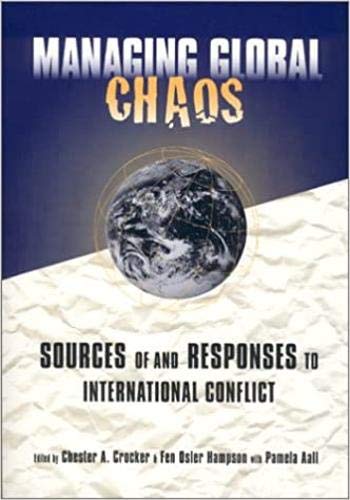 Beispielbild fr Managing Global Chaos : Sources of and Responses to International Conflict zum Verkauf von Better World Books