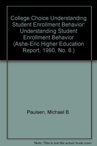 Imagen de archivo de College Choice : Understanding Student Enrollment Behavior a la venta por Better World Books