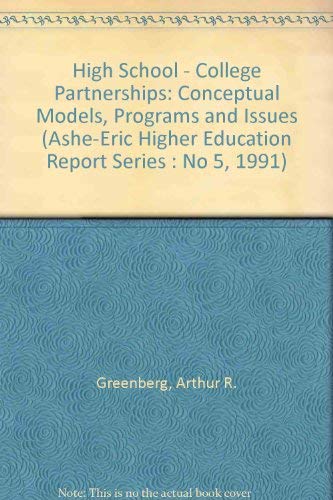Stock image for High School - College Partnerships: Conceptual Models, Programs and Issues (Ashe-Eric Higher Education Report Series : No 5, 1991) for sale by Basement Seller 101