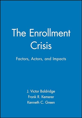 The Enrollment Crisis: Factors, Actors, and Impacts (J-B ASHE Higher Education Report Series (AEHE)) (9781878380494) by Baldridge, J. Victor; Kemerer, Frank R.; Green, Kenneth C.
