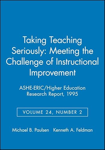 Stock image for Taking Teaching Seriously: Meeting the Challenge of Instructional Improvement: ASHE-ERIC/Higher Education Research Report, Number 2, 1995 (Volume 24) (J-B ASHE Higher Education Report Series (AEHE)) for sale by More Than Words