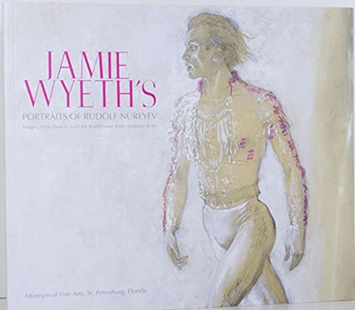 Stock image for JAMIE WYETH'S PORTRAITS OF RUDOLF NUREYEV: Images of the Dancer from the Brandywine River Museum of Art for sale by HPB-Blue