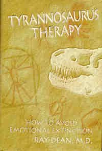 Tyrannosaurus Therapy: How to Avoid Emotional Extinction (9781878398239) by Dean, Ray; Dean, Ray, M.D.