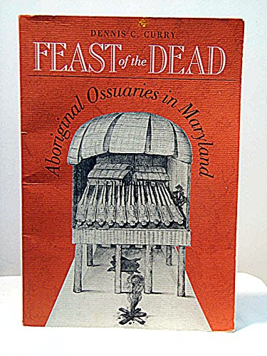 Imagen de archivo de Feast of the Dead : Aboriginal Ossuaries in Maryland a la venta por Bookplate