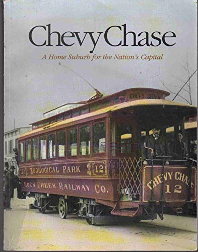 Imagen de archivo de Chevy Chase : A Home Suburb for the Nation's Capital a la venta por Better World Books